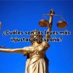 Cuáles son las leyes más injustas en España