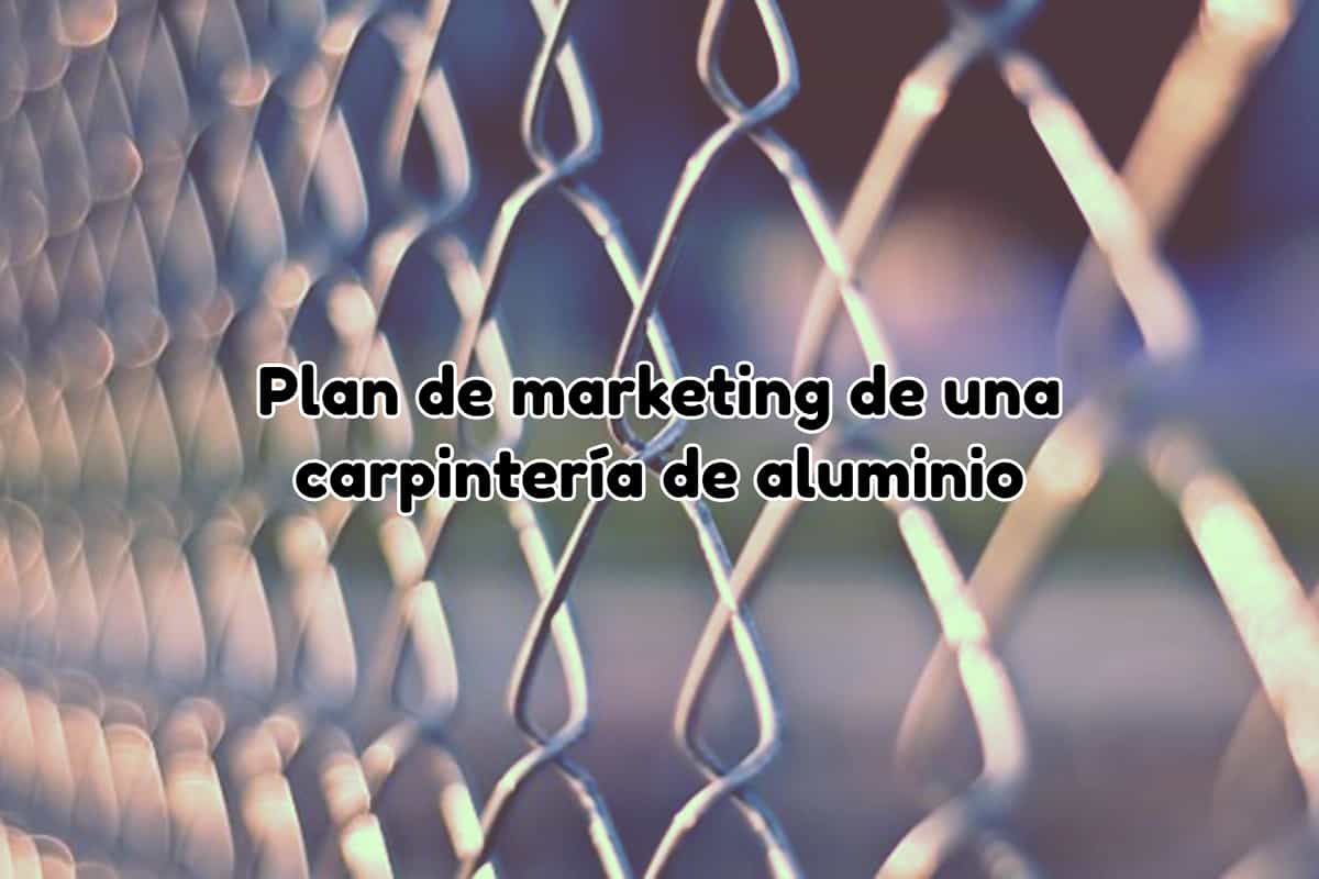 Plan de marketing de una carpintería de aluminio