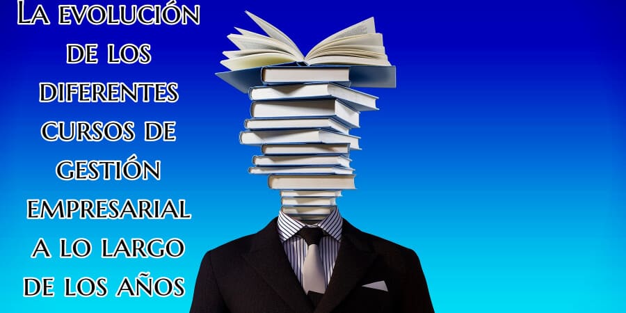 La evolución de los diferentes cursos de gestión empresarial a lo largo de los años