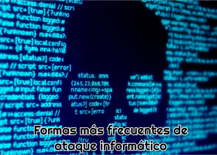 Formas más frecuentes de ataque informático