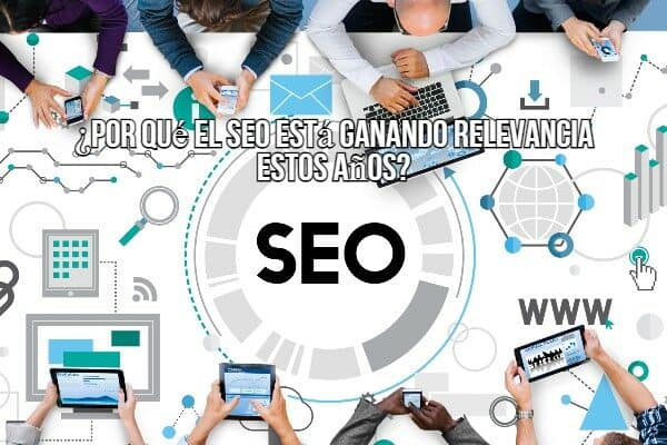 ¿Por qué el SEO está ganando relevancia estos años?